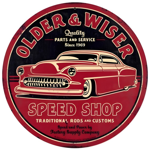Older and Wiser Speed Shop Metal Sign - 14" Round