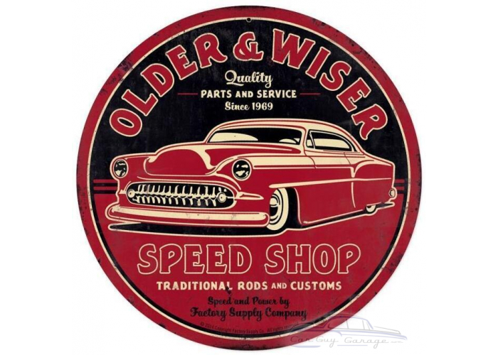 Older And Wiser Speed Shop Metal Sign