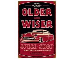 Older and Wiser Speed Shop Metal Sign - 12" x 18"