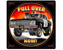 Pull Over Now Metal Sign - 12" x 12"