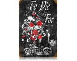 To Die for Metal Sign - 12" x 18"