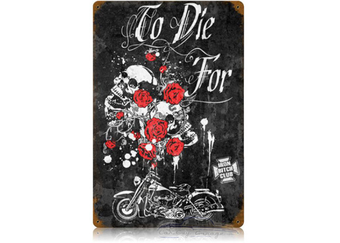 To Die For Metal Sign