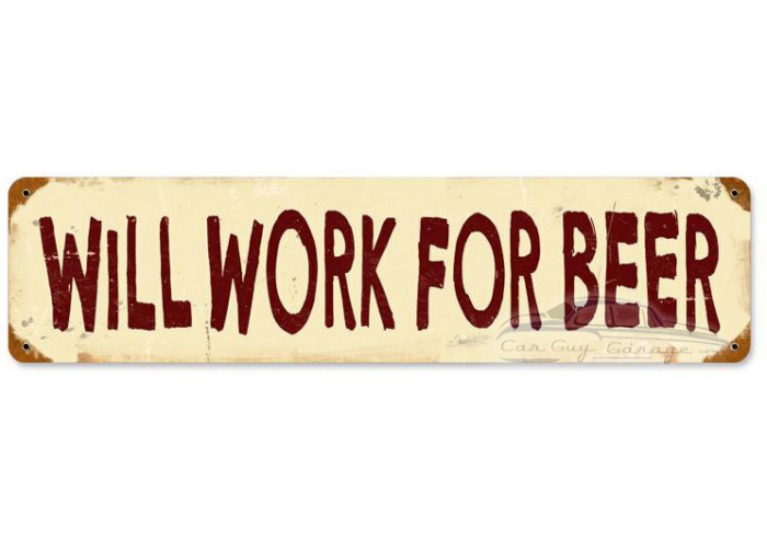 Work for Beer Metal Sign - 5" x 20"