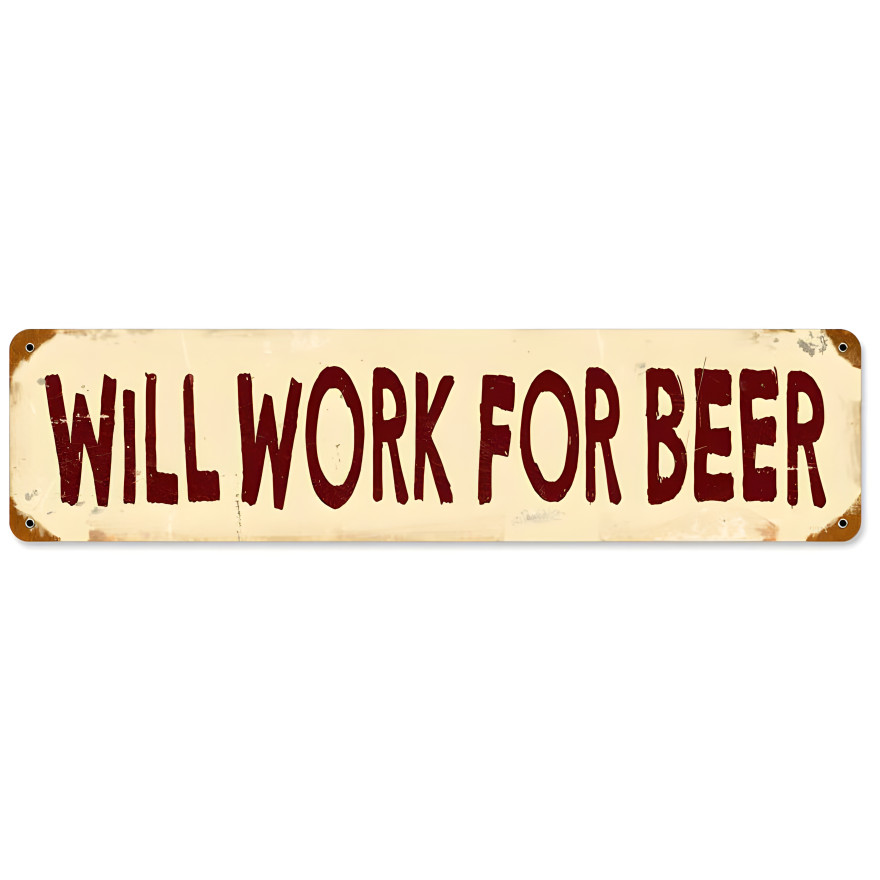 Work for Beer Metal Sign - 5" x 20"
